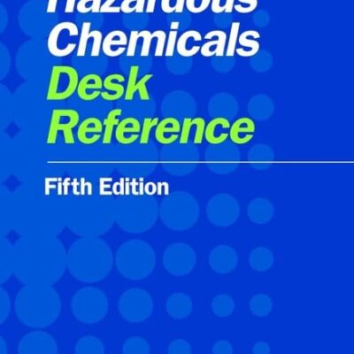 Hazardous Chemicals Desk Reference