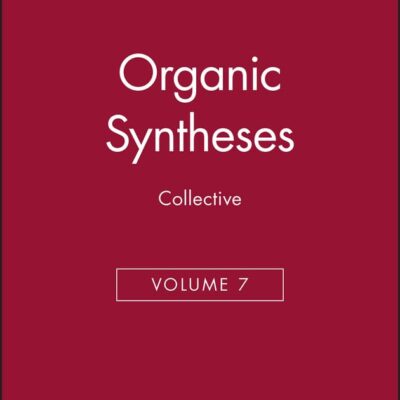 Organic Syntheses, Collective Volume 7 (Organic Syntheses Collective Volumes)