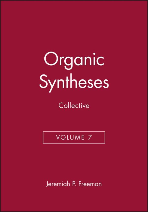 Organic Syntheses, Collective Volume 7 (Organic Syntheses Collective Volumes)
