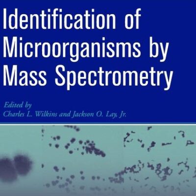 Identification of Microorganisms by Mass Spectrometry: 169 (Chemical Analysis: A Series of Monographs on Analytical Chemistry and Its Applications)