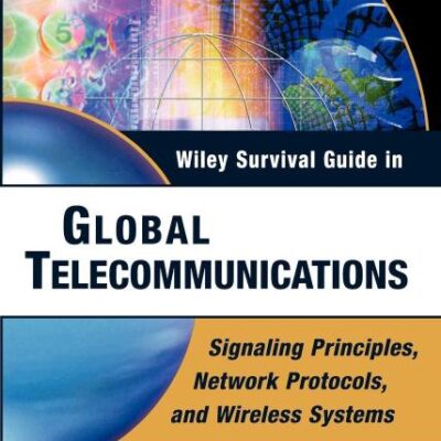 Wiley Survival Guide in Global Telecommunications: Signaling Principles, Protocols, and Wireless Systems: 2 (Wiley Survival Guides in Engineering and Science)