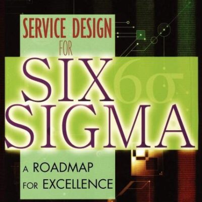 Service Design for Six Sigma: A Roadmap for Excellence