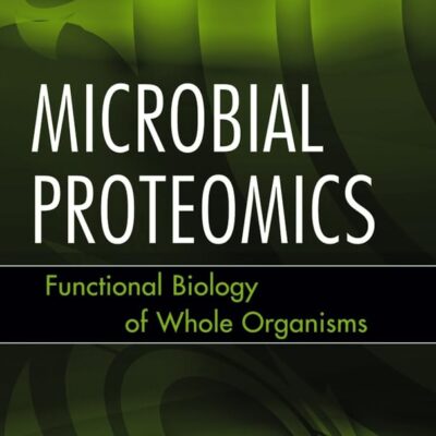 Microbial Proteomics: Functional Biology of Whole Organisms: 49 (Methods of Biochemical Analysis)