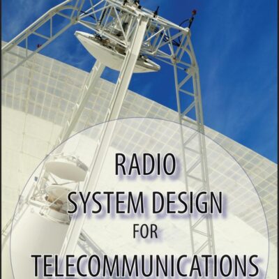 Radio System Design for Telecommunications: 98 (Wiley Series in Telecommunications and Signal Processing)