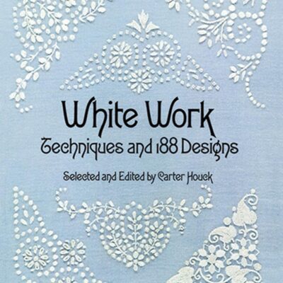 White Work: Techniques and 188 Designs (Dover Embroidery, Needlepoint)