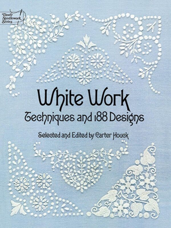 White Work: Techniques and 188 Designs (Dover Embroidery, Needlepoint)