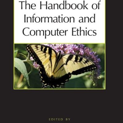 The Handbook of Information and Computer Ethics