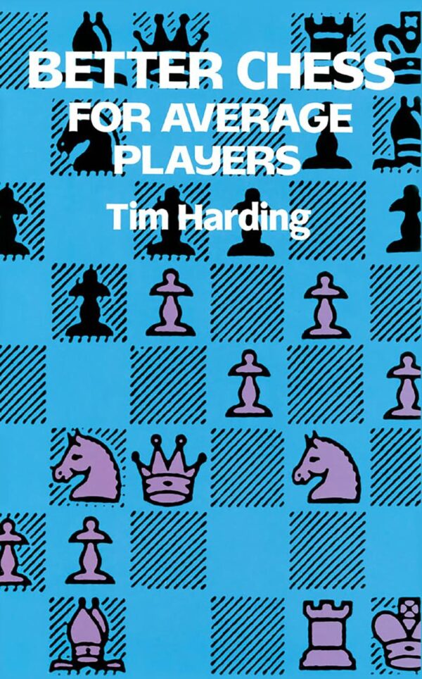Harding-Better Chess For Average Players (Dover Books on Chess)
