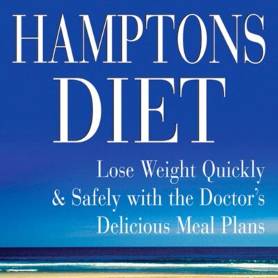 The Hamptons Diet: Lose Weight Quickly and Safely with the Doctor's Delicious Meal Plans