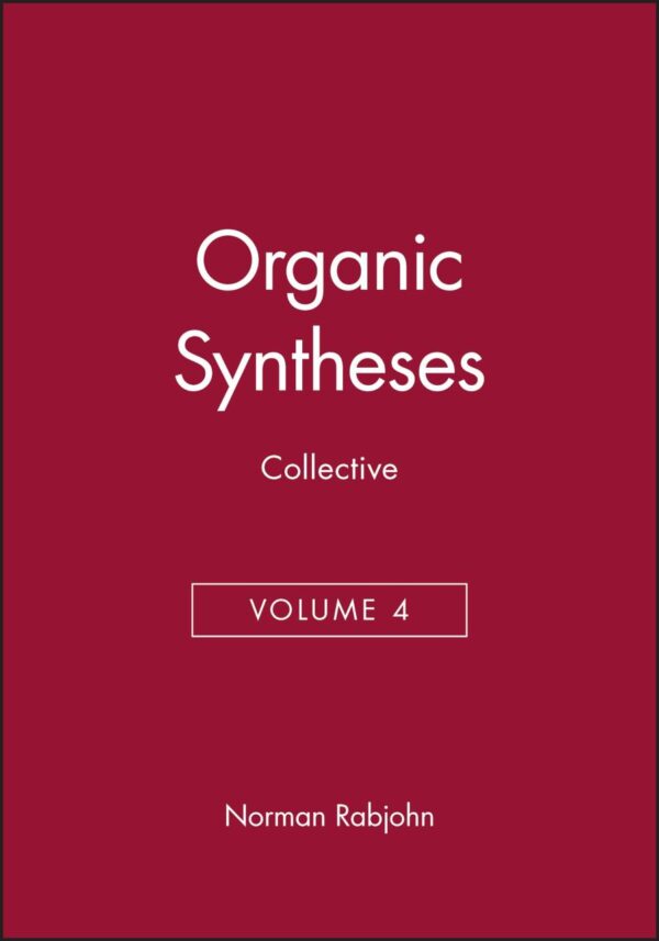 Organic Syntheses, Collective Volume 4 (Organic Syntheses Collective Volumes)