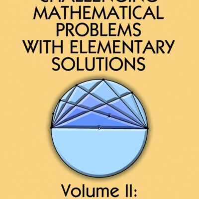 Challenging Mathematical Problems with Elementary Solutions, Vol. II (Dover Books on Mathematics)