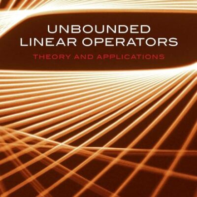 UNBOUNDED LINEAR OPERATORS: THEORY AND APPLICATIONS