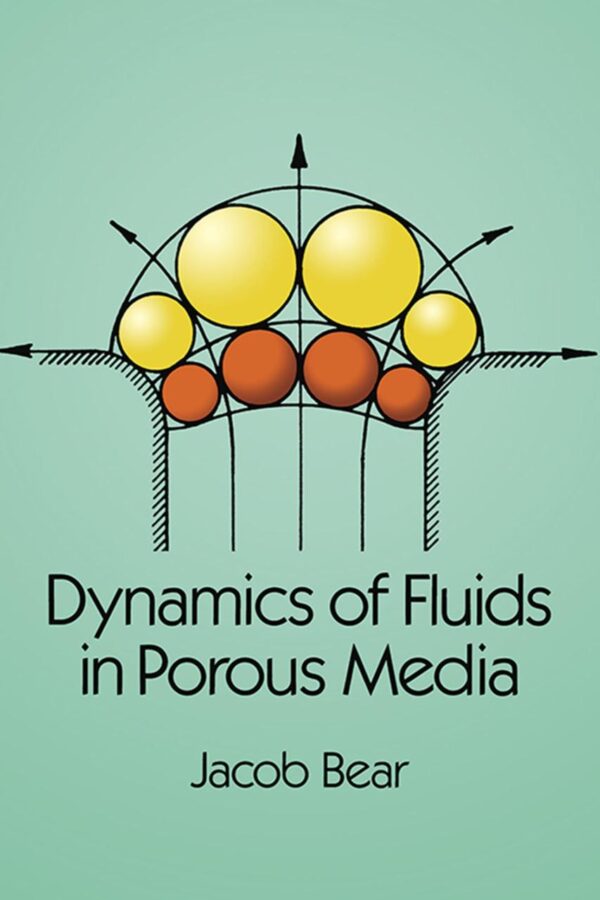 Dynamics Of Fluids In Porous Media (Dover Civil and Mechanical Engineering)