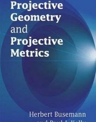 Projective Geometry and Projective Metrics (Dover Books on Mathematics)
