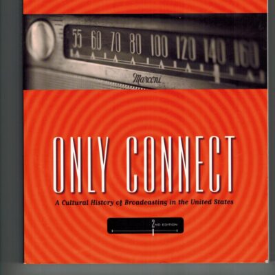 Only Connect: A Cultural History of Broadcasting in the United States
