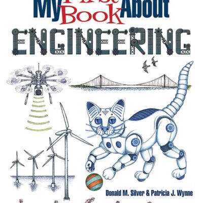 My First Book about Engineering: An Awesome Introduction to Robotics & Other Fields of Engineering