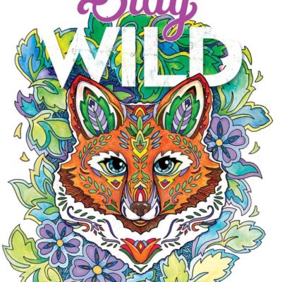 Stay Wild: A Coloring Book Menagerie By Marjorie Sarnat