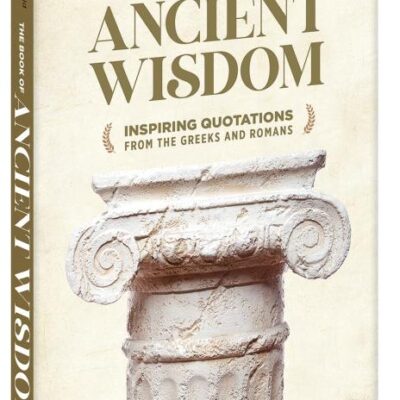 The Book Of Ancient Wisdom: Inspiring Quotations From The Gr