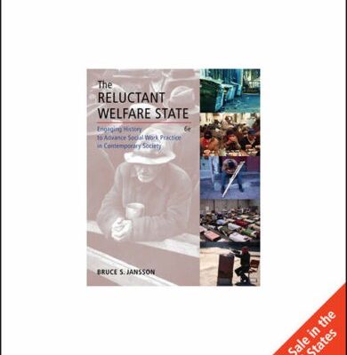 RELUCTANT WELFARE STATE: ENGAGING HISTORY TO ADVANCE SOCIAL WORK PRACTICE IN CONTEMPORARY SO: Engaging History to Advance Social Work Practice in Contemporary Society