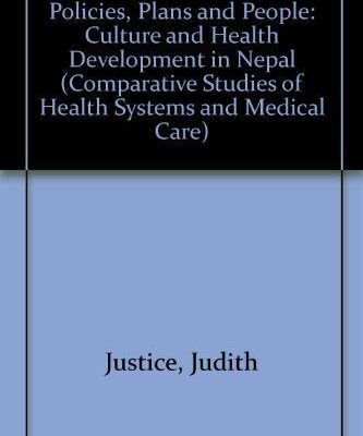 Policies, Plans & People: Culture and Health Development in Nepal (Comparative Studies of Health Systems & Medical Care)