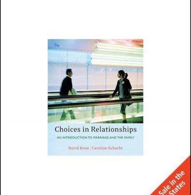 CHOICES IN RELATIONSHIPS: AN INTRODUCTION TO MARRIEGE AND THE FAMILY, 9TH EDITION