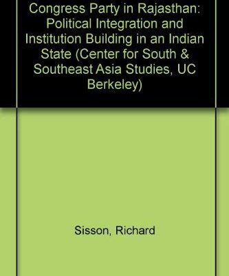Congress Party in Rajasthan: Political Integration and Institution Building in an Indian State (Center for South & Southeast Asia Studies, UC Berkeley)