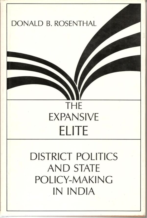 The Expansive Elite: District Politics and State Policy-Making in India
