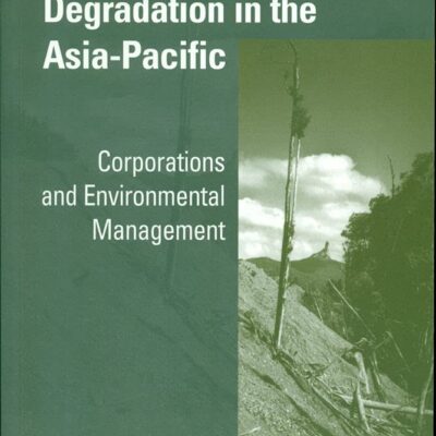 Loggers and Degradation in the Asia-Pacific: Corporations and Environmental Management (Cambridge Asia-Pacific Studies)