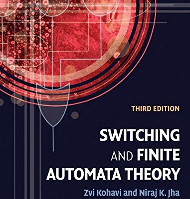 SWITCHING AND FINITE AUTOMATA THEORY, 3RD EDITION