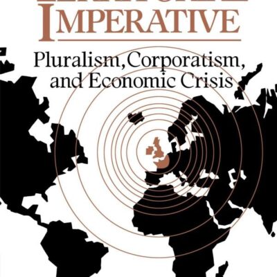 Territorial Imperative: Pluralism: Pluralism, Corporatism and Economic Crisis