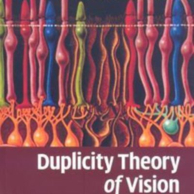 DUPLICITY THEORY OF VISION: FROM NEWTON TO THE PRESENT (HB)