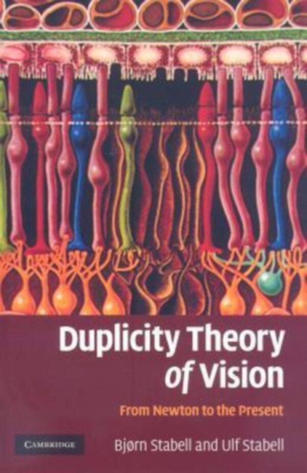 DUPLICITY THEORY OF VISION: FROM NEWTON TO THE PRESENT (HB)