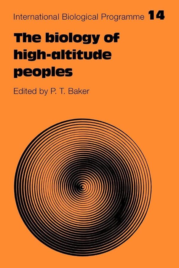 The Biology of High-altitude Peoples: 14 (International Biological Programme Synthesis Series, 14)