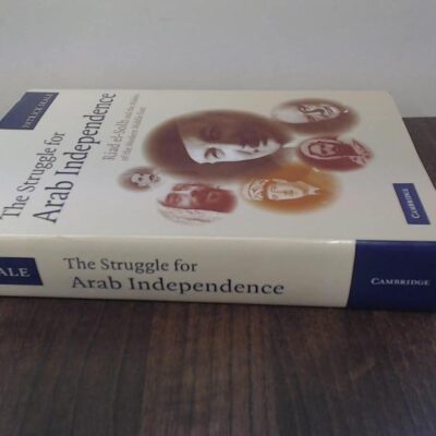 Struggle For Arab Independence: Riad el-Solh and the Makers of the Modern Middle East