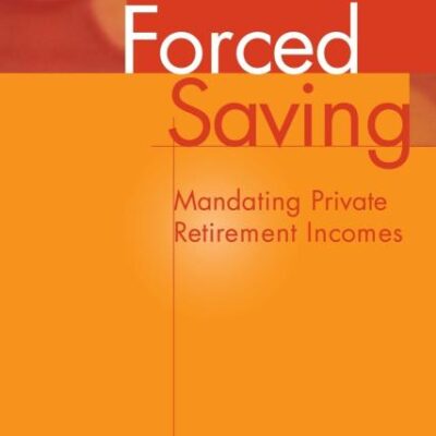 Forced Saving: Mandating Private Retirement Incomes