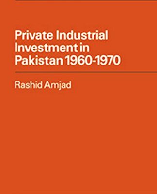 Private Industrial Investment in Pakistan 1960 - 70