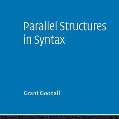 Parallel Structures in Syntax: Coordination, Causatives, and Restructuring: 46 (Cambridge Studies in Linguistics, 46)