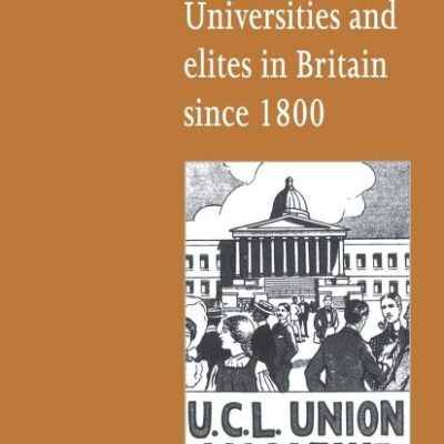 Universities and Elites in Britain Since 1800: 16 (New Studies in Economic and Social History, 16)