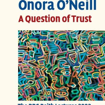 A Question of Trust: The BBC Reith Lectures 2002