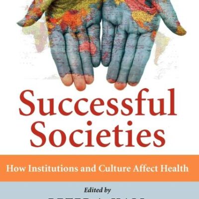 Successful Societies: How Institutions and Culture Affect Health