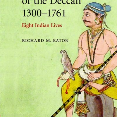 A Social History Of The Deccan, 1300-1761: Eight Indian Lives (The New Cambridge History Of India)