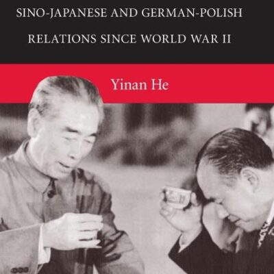 The Search for Reconciliation: Sino-Japanese and German-Polish Relations Since World War II