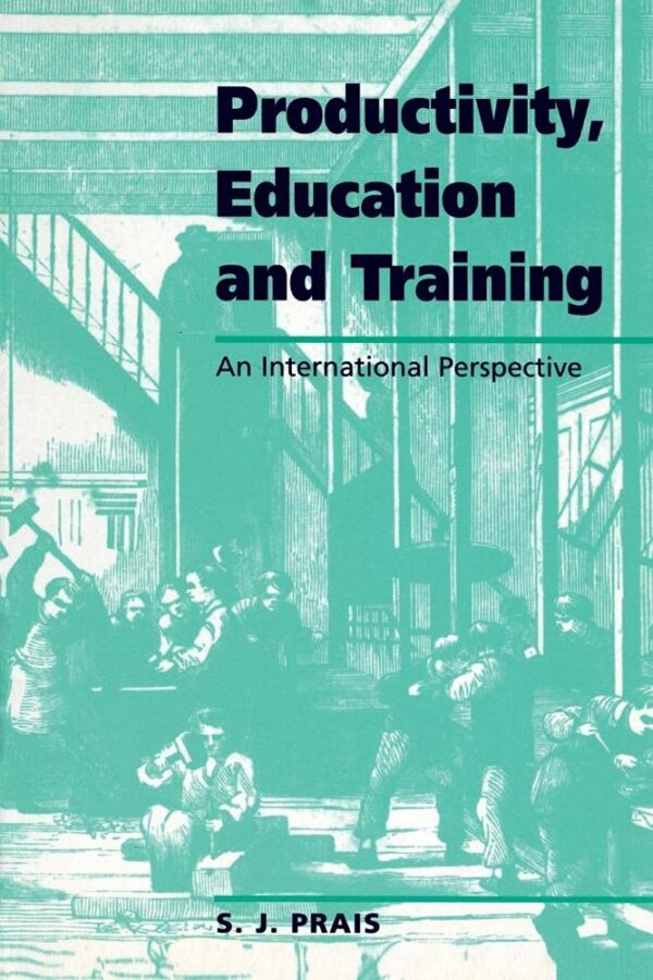 Productivity, Education and Training: An International Perspective: 48 (National Institute of Economic and Social Research Occasional)