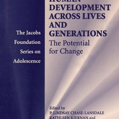 Human Development across Lives and Generations: The Potential for Change (The Jacobs Foundation Series on Adolescence)