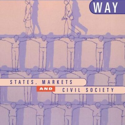 Contesting the Australian Way: States, Markets and Civil Society