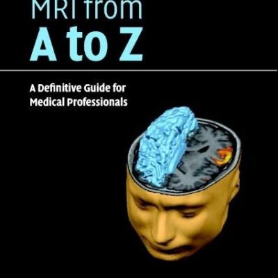 MRI from A to Z: A Definitive Guide for Medical Professionals