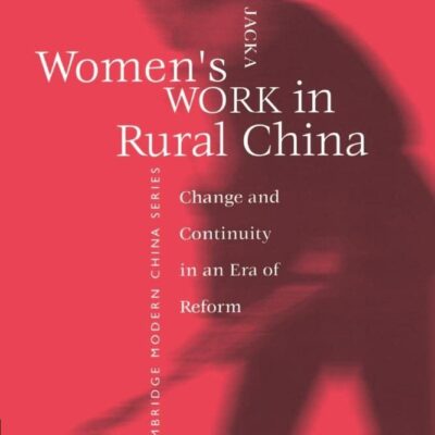 Women's Work in Rural China: Change and Continuity in an Era of Reform