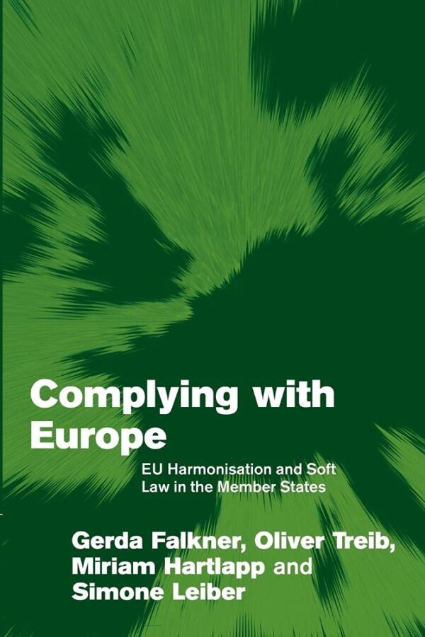 Complying with Europe: EU Harmonisation and Soft Law in the Member States (Themes in European Governance)