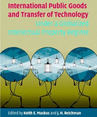 International Public Goods and Transfer of Technology Under a Globalized Intellectual Property Regime