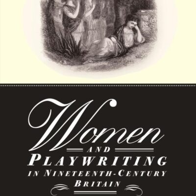 Women and Playwriting in Nineteenth Century Britain